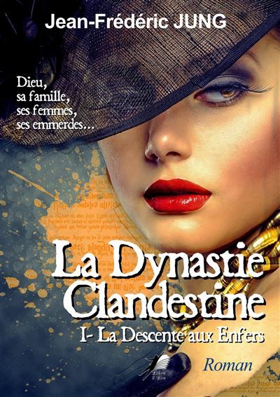 La Dynastie Clandestine T1 Descente aux Enfers