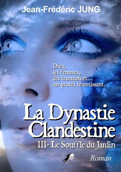 La Dynastie Clandestine T3 Le Souffle du Jardin