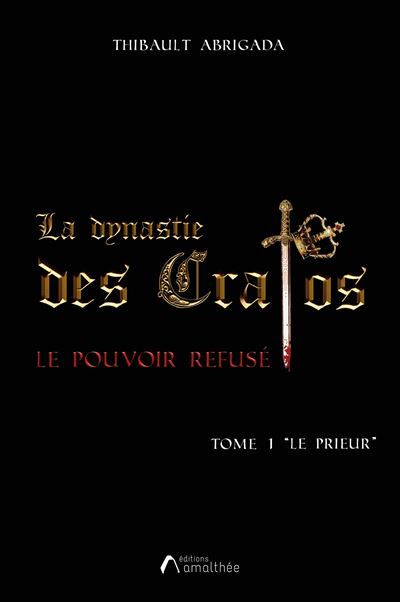 La dynastie des Cratos - tome 1 le prieur Le pouvoir refusé