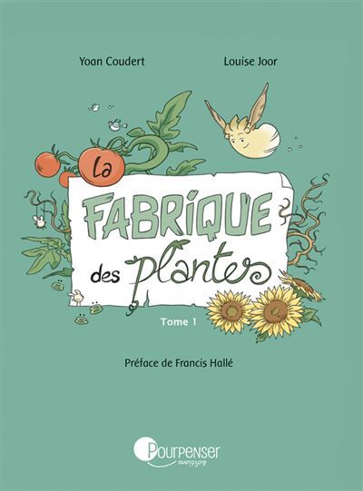 La Fabrique des plantes Tome 1