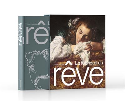 La fabrique du rêve Songe et représentation au seuil de la modernité