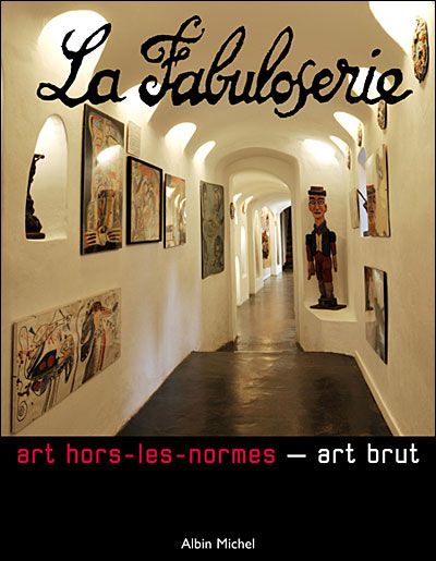 La Fabuloserie Art hors-les-normes - art brut
