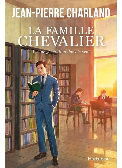 La famille chevalier v 01 une generation dans le vent