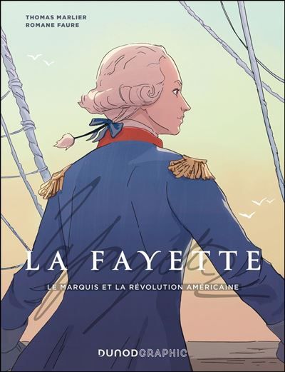 La Fayette Un Aristocrate français dans la Révolution américaine