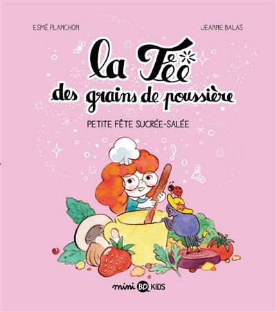 La fée des grains de poussière, Tome 03 La fée des grains de poussière T3 - Petite fête sucrée salée