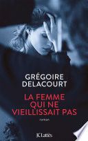 Couverture de La femme qui ne vieillissait pas par Grégoire Delacourt
