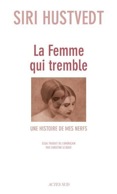 La femme qui tremble Une histoire de mes nerfs