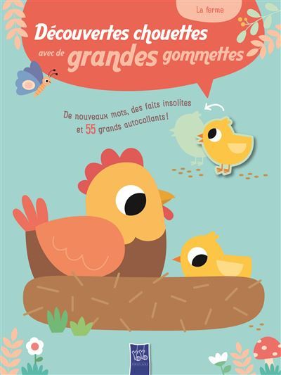 La ferme - Découvertes chouettes avec de grandes gommettes 5+ De nouveaux mots, des faits insolites et 55 grands autocollants !