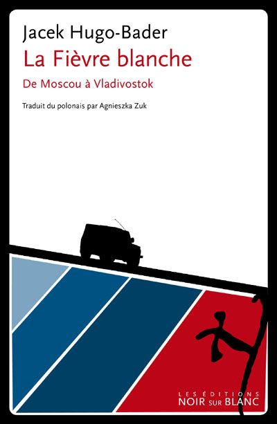 La fievre blanche De moscou à vladivostok
