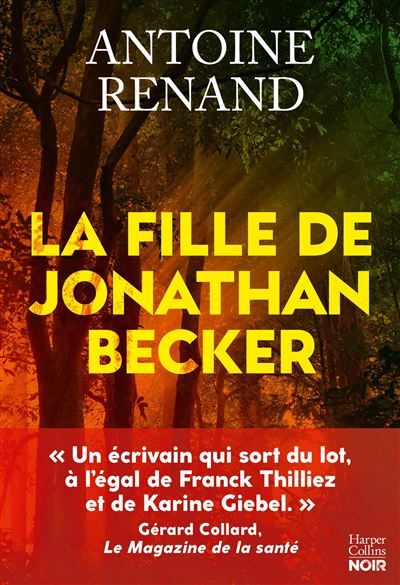 La Fille de Jonathan Becker Elle est la fille d'un serial killer : Le nouveau thriller d'Antoine Renand, auteur de L'Empathie