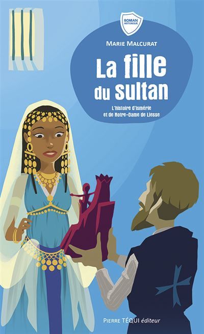 La fille du sultan L'histoire d'Ismérie et de Notre-Dame de Liesse