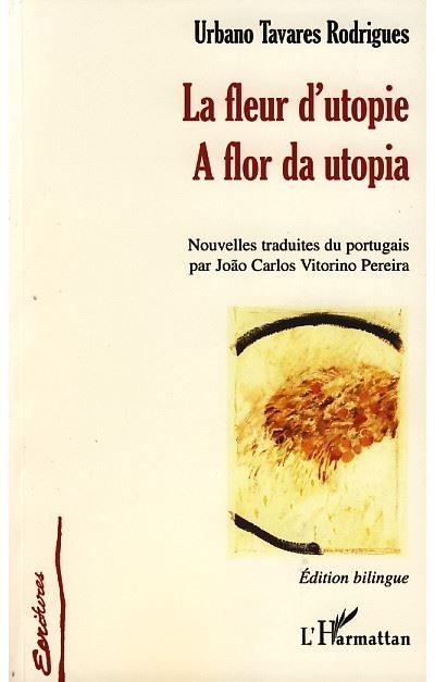 La fleur d'utopie A flor da utopia - Edition bilingue