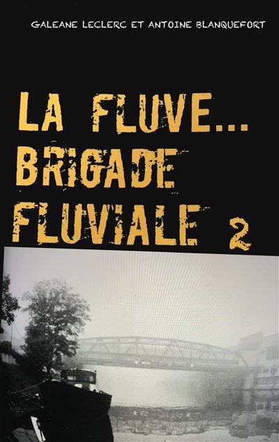 La Fluve Brigade Fluviale L'eau & les rêves - Galéane Leclerc - Books On Demand
