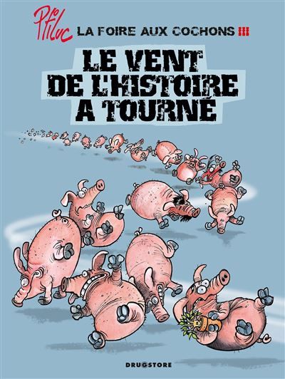 La foire aux cochons - Tome 03 Le vent de l'Histoire a tourné