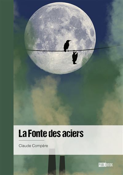 Couverture de La Fonte des aciers par Claude Compere