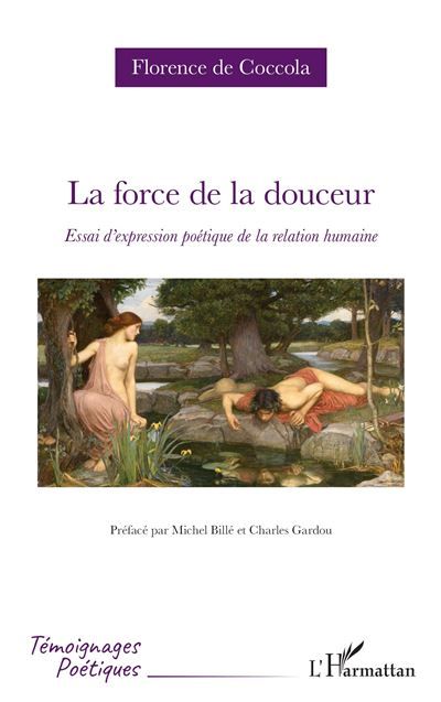La force de la douceur Essai d’expression poétique de la relation humaine