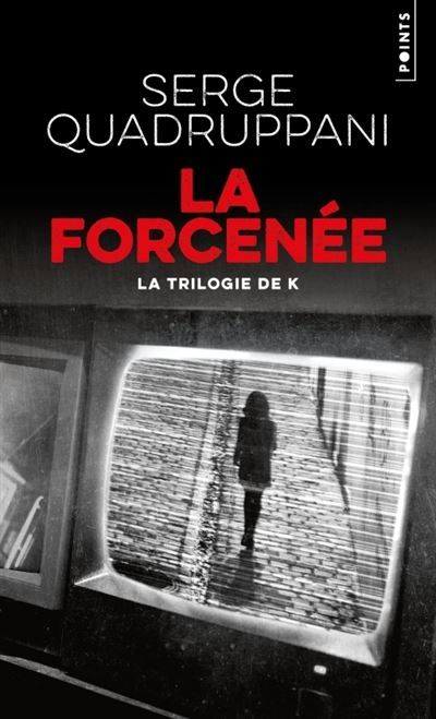 La Forcenée La trilogie de K