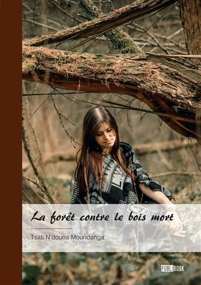 La forêt contre le bois mort Quand la parole et les gestes nourrissent la vie