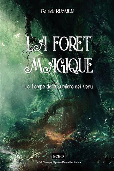 La Forêt Magique Le Temps de la Lumière est venu