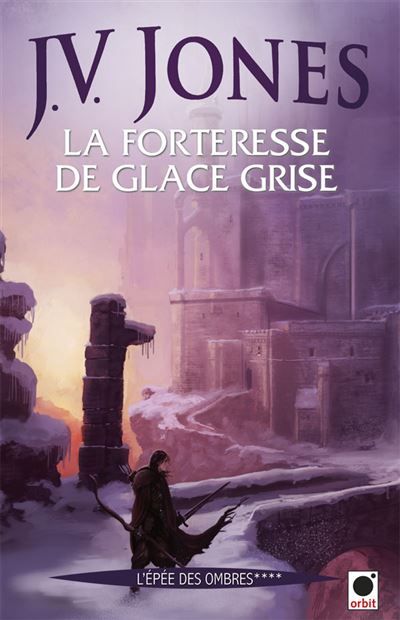 La Forteresse de glace grise, (L'Epée des ombres ****)