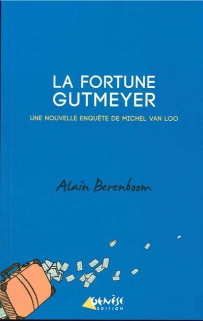 La Fortune Gutmeyer Une Nouvelle Enquête de Michel Van Loo
