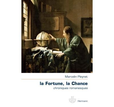 La Fortune, la Chance Chroniques romanesques