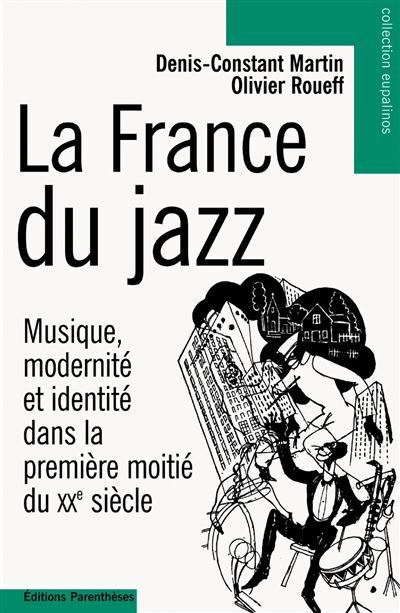 La france du jazz Musique, modernité et identité dans la première moitié du XXe siècle
