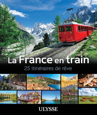 La France en train - 25 itinéraires de rêve
