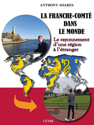 La Franche-Comté dans le monde Le rayonnement d'une région à l'étranger