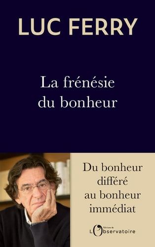 La frénésie du bonheur du bonheur différé au bonheur immédiat