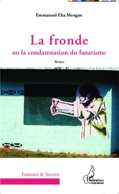 La fronde Ou la condamnation du fanatisme