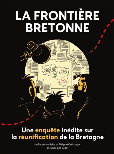 La frontière bretonne Une enquête inédite sur la réunification de la Bretagne
