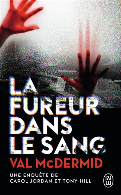 La fureur dans le sang Une enquête de Carol Jordan et Tony Hill