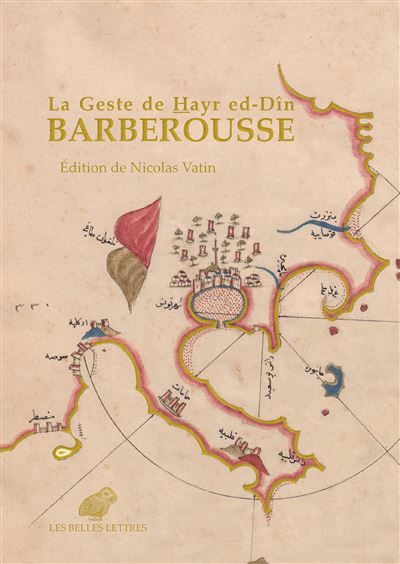 La Geste de Hayr ed-Dîn Barberousse La geste de Hayr ed-Dîn Paşa