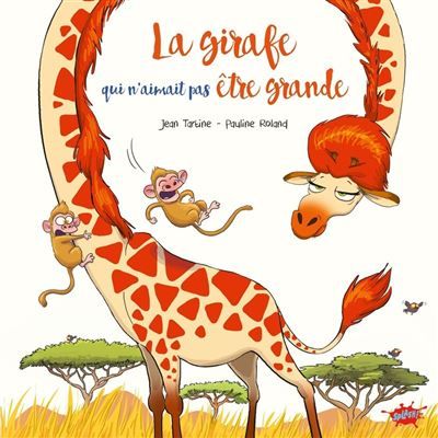 La girafe qui n'aimait pas être grande