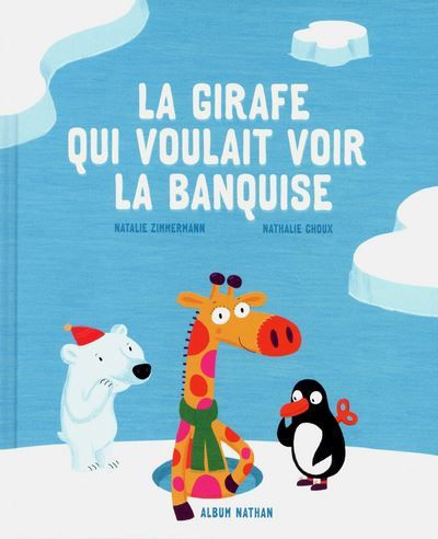 La Girafe qui voulait voir la banquise