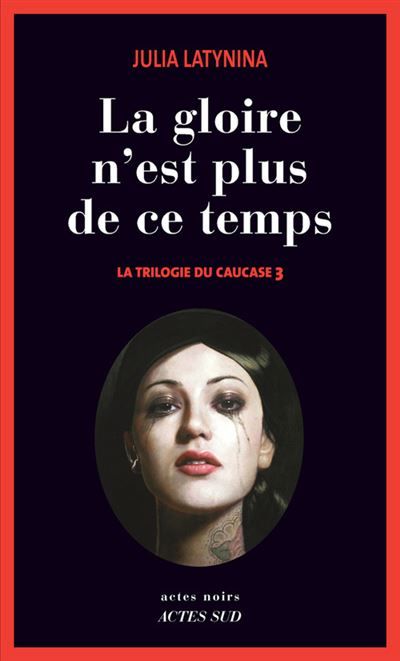 La gloire n'est plus de ce temps La trilogie du Caucase 3