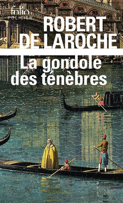 La Gondole des ténèbres Une enquête de Flavio Foscarini