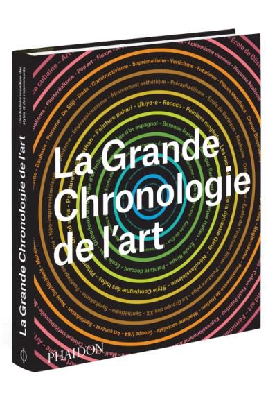 La grande chronologie de l'art Une histoire mondiale des styles et des mouvements