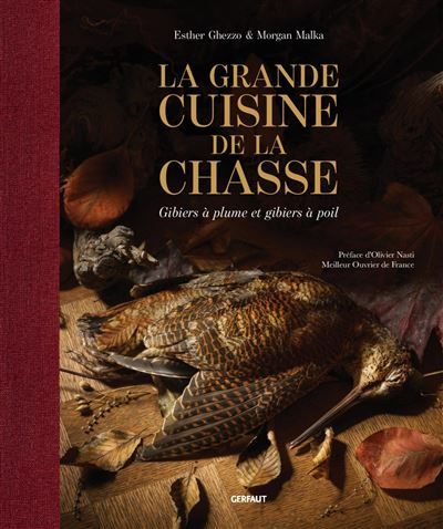 La grande cuisine de la chasse Gibiers à plume et gibiers à poil