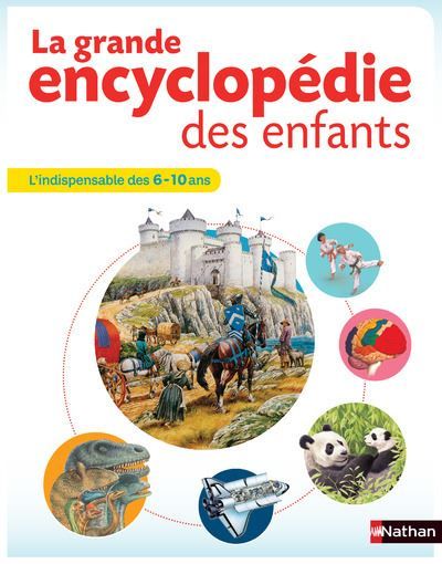 La grande encyclopédie des enfants L'indispensable des 6 à 10 ans