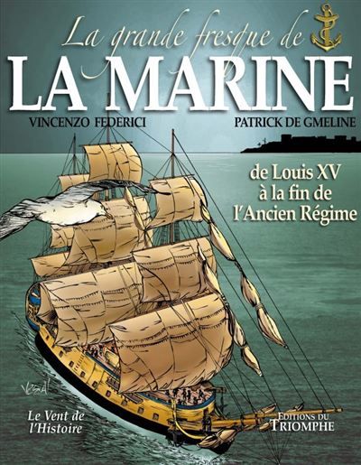La grande fresque de la Marine, de Louis XV à la fin de l'Ancien Régime La grande fresque de la marine
