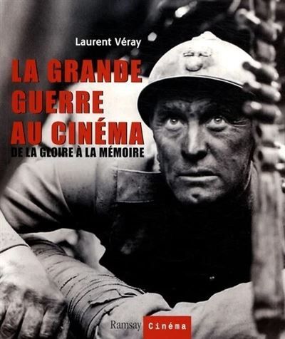 La grande guerre au cinéma De la gloire à la mémoire
