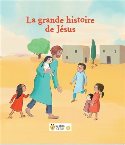 La grande histoire de Jésus 3-6 ans