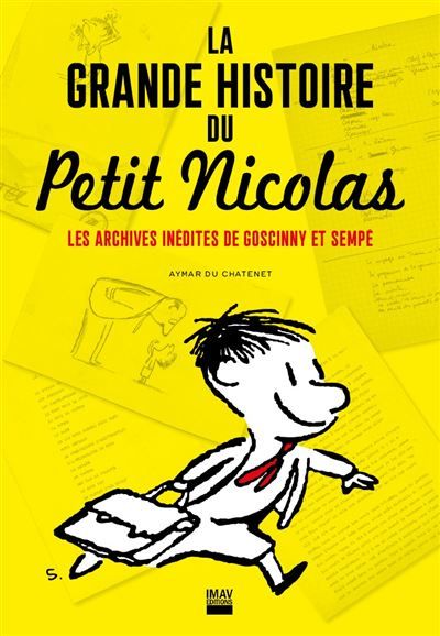 La grande histoire du Petit Nicolas Les archives inédites de Goscinny et Sempé