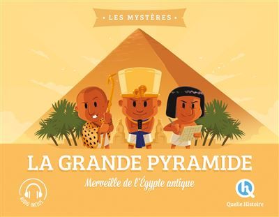La Grande Pyramide Merveille de l'Egypte Antique