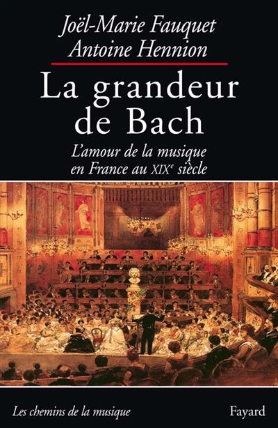 La grandeur de Bach L'amour de la musique en France au XIXe siècle