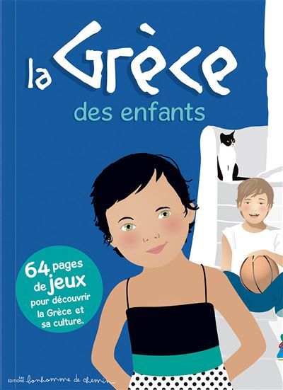 La Grèce des enfants - 64 pages de jeux pour découvrir la Grèce et sa culture 64 pages de jeux pour découvrir la Gréce et sa culture...