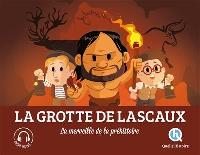 La Grotte de Lascaux La merveille de la préhistoire