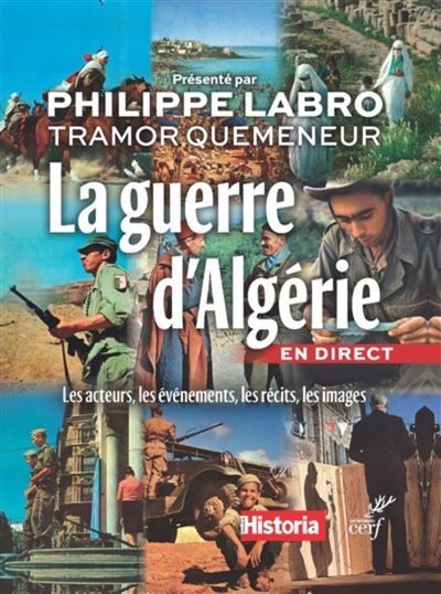 La guerre d'Algérie en direct. Les acteurs, les évènements, les images